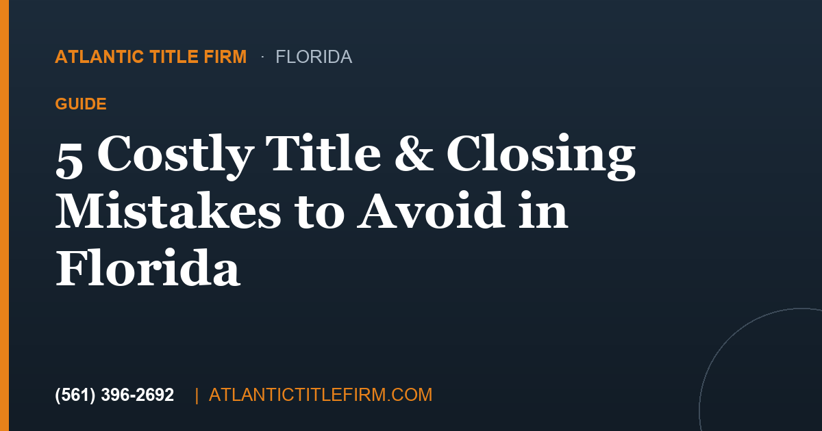 5 Florida Closing Mistakes to Avoid